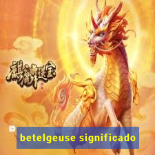 betelgeuse significado